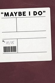 Maybe I Do Maybe I Do