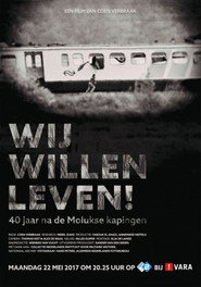 Wij Willen Leven! - 40 Jaar na de Molukse Kaping