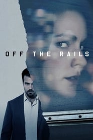 Off the Rails – Entgleist (2017)