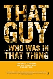 That Guy… Who Was in That Thing