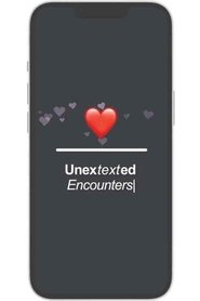 Unex·text·ed Encounters