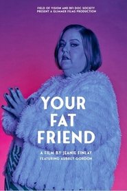 Your Fat Friend (2023)