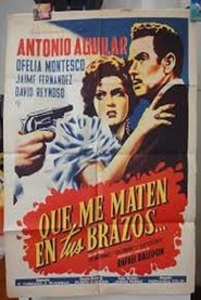 Que me maten en tus brazos 1961 吹き替え 動画 フル