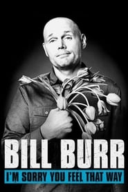 Bill Burr: I'm Sorry You Feel That Way постер