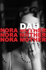 DAU. Nora Mother streaming