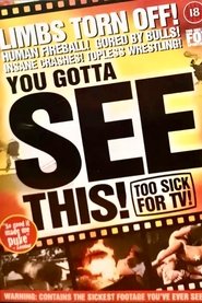 Poster You Gotta See This! Too Sick for TV! 2002