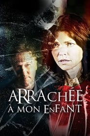 Arrachée à mon enfant streaming