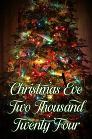 Christmas Eve Two Thousand Twenty Four (2024)