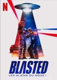 Blasted : Les aliens ou nous ! Blasted : Les aliens ou nous !