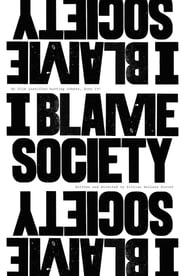 I Blame Society