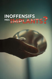 Inoffensifs, mes implants ? (2025)
