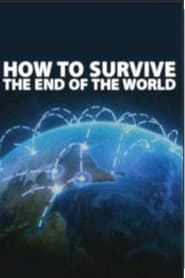 How to Survive the End of the World постер
