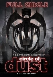 Full Circle: The Birth, Death & Rebirth of Circle of Dust