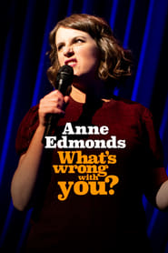 Poster Anne Edmonds: What's Wrong With You 2020
