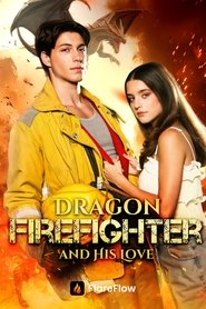 Dragon Firefighter and His Love) Dragon Firefighter and His Love (2025)