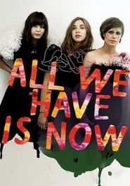 Poster All We Have Is Now
