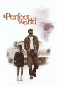 A Perfect World 1993 A Perfect World 1993