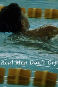 مشاهدة فيلم Real Men Don’t Cry 2022 مترجم أون لاين بجودة عالية