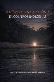 Fenômenos na Amazônia: Encontros Indígenas