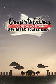 Poster Congratulations, You’re On Your Own: Life After Foster Care 2016