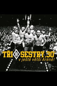 Tři Sestry: 30 (V Ještě Větší Aréně!)