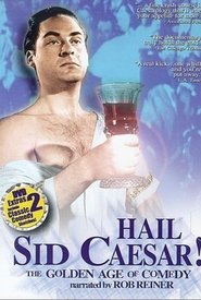 Hail Sid Caesar! The Golden Age of Comedy 2002