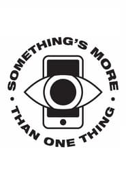 Full Cast of Something's More Than One Thing