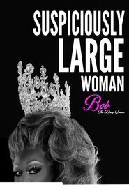 Bob the Drag Queen: Suspiciously Large Woman