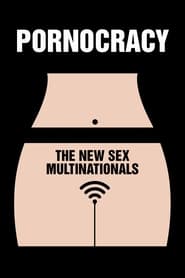 Pornocracy: The New Sex Multinationals 2017