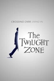 Poster Crossing Over: Living in the Twilight Zone