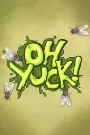 Oh Yuck! постер