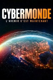 Cybermonde - L'avenir c'est maintenant film en streaming