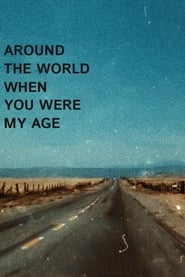 Around the World When You Were My Age постер