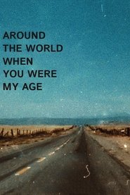 Poster Around the World When You Were My Age 2018