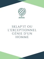 Sklap'it ou l'exceptionnel génie d'un homme