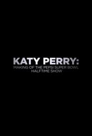 مشاهدة فيلم Katy Perry: Making of the Pepsi Super Bowl Halftime Show 2015 مترجم أون لاين بجودة عالية