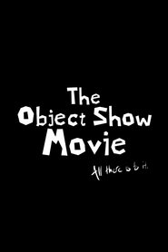 Poster for The Object Show Movie: All There Is to It
