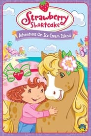 مشاهدة فيلم Strawberry Shortcake: Adventures on Ice Cream Island 2004 مترجم أون لاين بجودة عالية