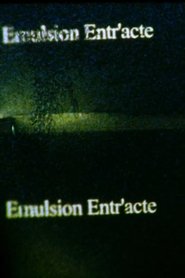 Emulsion Entr’acte; intermission streaming