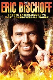 Eric Bischoff: Sports Entertainment's Most Controversial Figure
