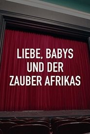 Liebe, Babys und der Zauber Afrikas streaming