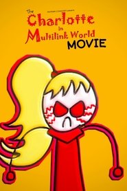 The Charlotte in Multilink World Movie (2024) The Charlotte in Multilink World Movie (2024)