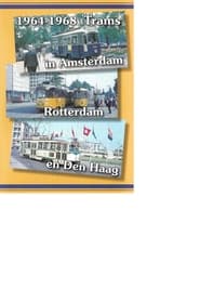 1964-1968 Trams in Amsterdam, Rotterdam en Den Haag streaming