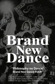 フィロソフィーのダンス The Dance for Philosophy - “Brand New Dance TOUR” at The GARDEN HALL