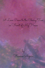 A Love Poem to the Cherry Tree in Front of My House