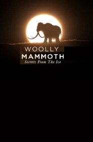 Woolly Mammoth: Secrets From The Ice 2012 吹き替え 動画 フル