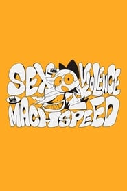 Sex and Violence with Machspeed