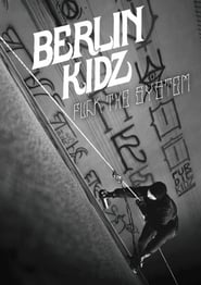 Berlin Kidz: Fuck The System streaming