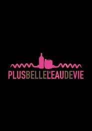 Plus belle l'eau de vie (2021)