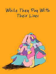 While They Pay With Their Lives